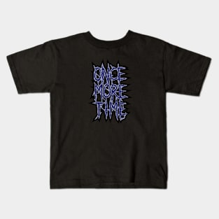 Once More Time Kids T-Shirt